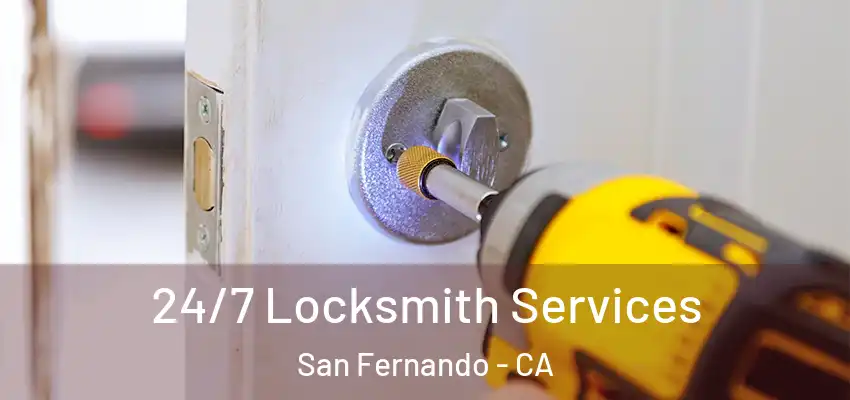  24/7 Locksmith Services San Fernando - CA