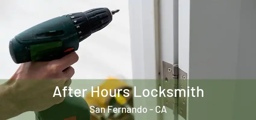  After Hours Locksmith San Fernando - CA