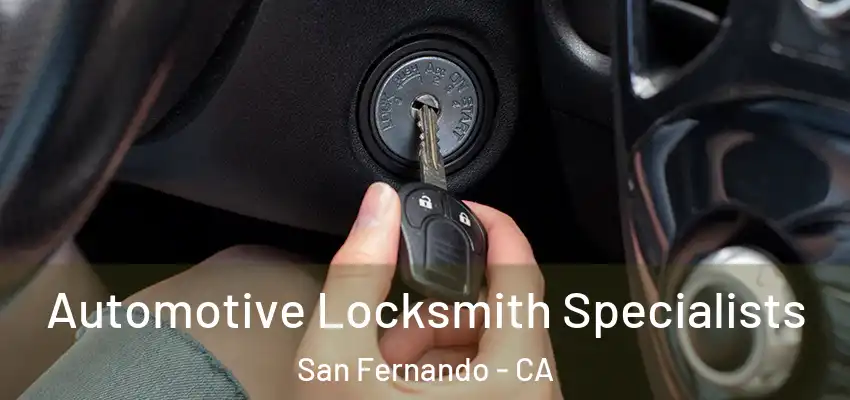  Automotive Locksmith Specialists San Fernando - CA