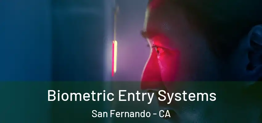  Biometric Entry Systems San Fernando - CA