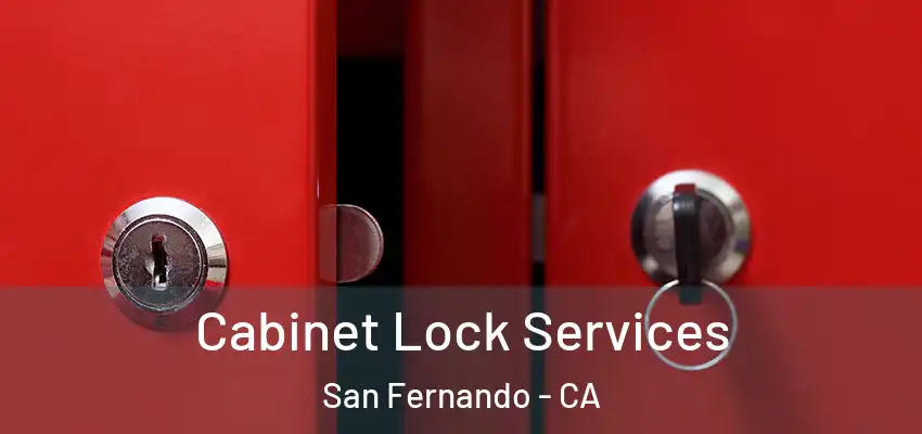  Cabinet Lock Services San Fernando - CA