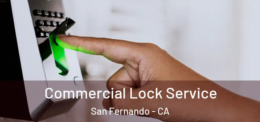  Commercial Lock Service San Fernando - CA