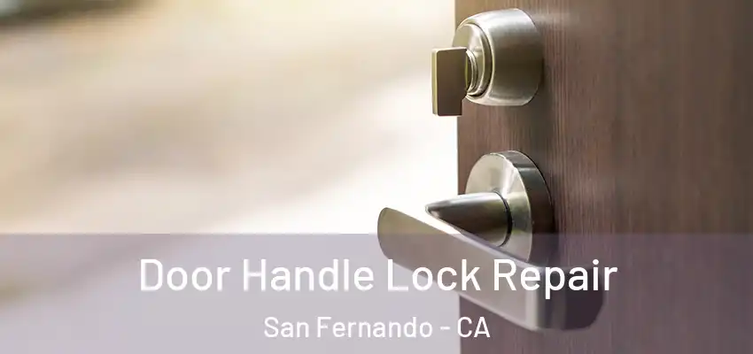  Door Handle Lock Repair San Fernando - CA