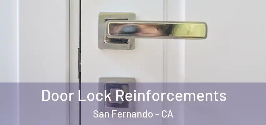 Door Lock Reinforcements San Fernando - CA