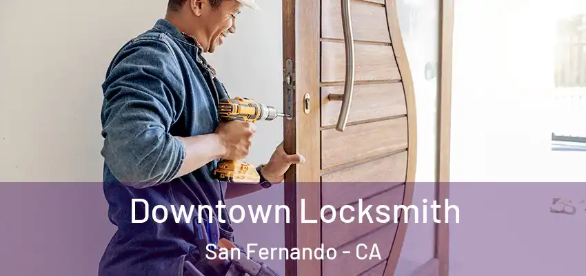  Downtown Locksmith San Fernando - CA