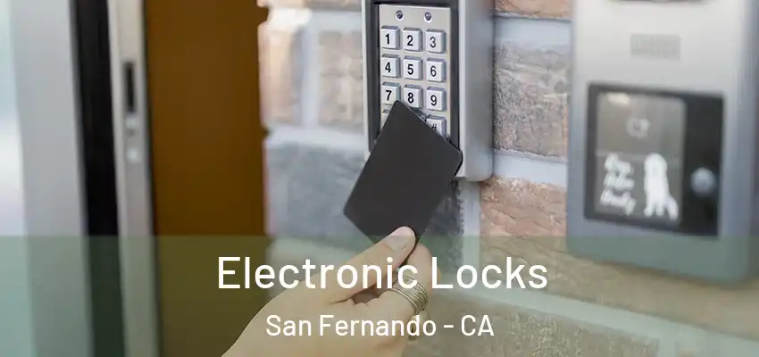  Electronic Locks San Fernando - CA