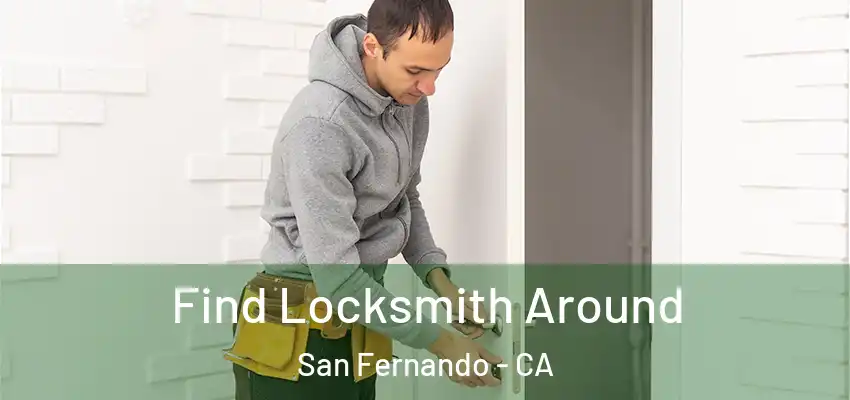  Find Locksmith Around San Fernando - CA