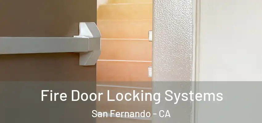  Fire Door Locking Systems San Fernando - CA