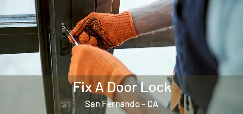  Fix A Door Lock San Fernando - CA