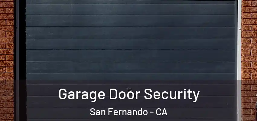  Garage Door Security San Fernando - CA