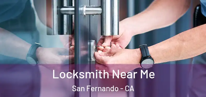  Locksmith Near Me San Fernando - CA