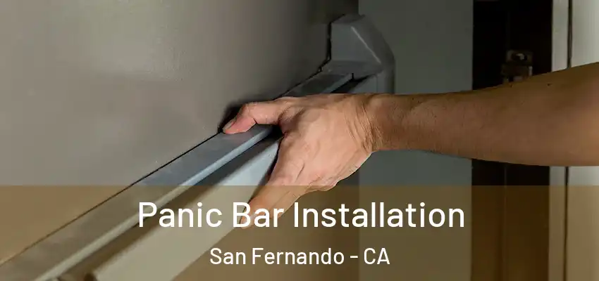  Panic Bar Installation San Fernando - CA