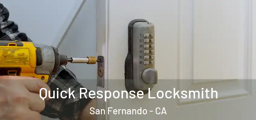  Quick Response Locksmith San Fernando - CA